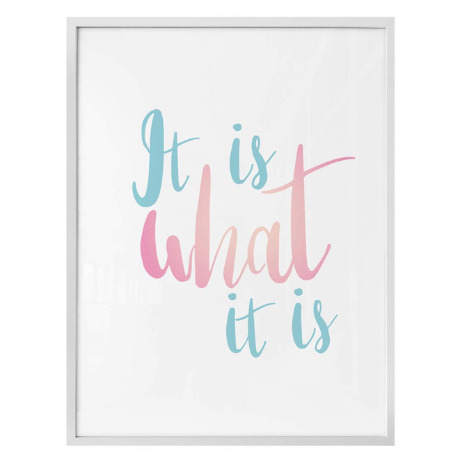 Poster It is what it is - bunt