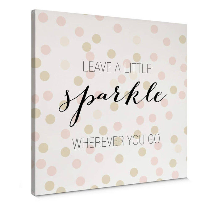 Leinwandbild Confetti & Cream - Leave a little sparkle wherever you go - Quadratisch