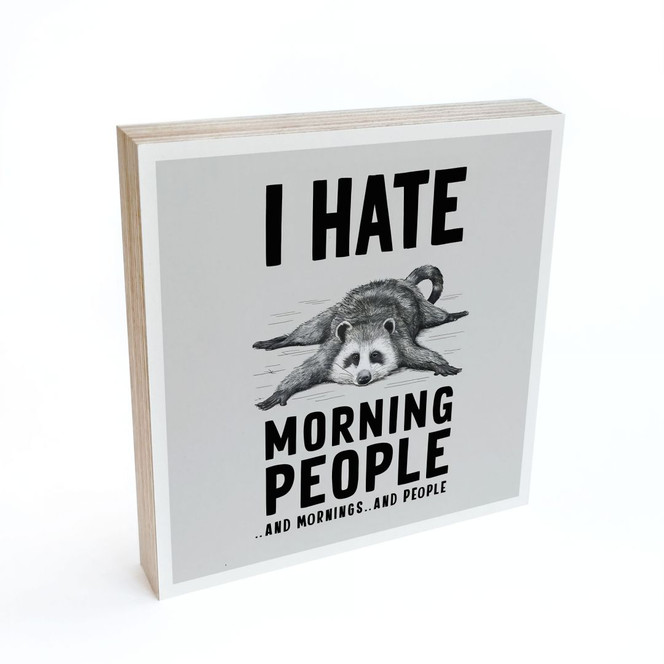 Holzbild zum Hinstellen - I hate morning people - Waschbär - Magnusson - 15 x 15 cm