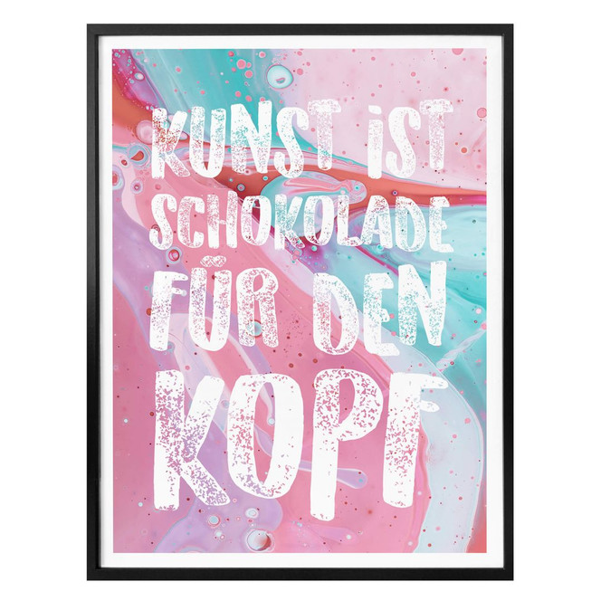 Poster Kunst ist Schokolade für den Kopf