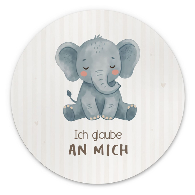Rundes Alu-Dibond mit Elefant - Selbstliebe-Spruch "Ich glaube an mich"
