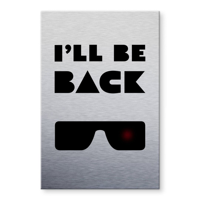 Alu-Dibond Bild mit Silbereffekt I'll be back