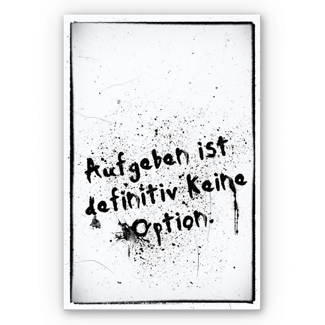 Wandbild Aufgeben ist definitiv keine Option