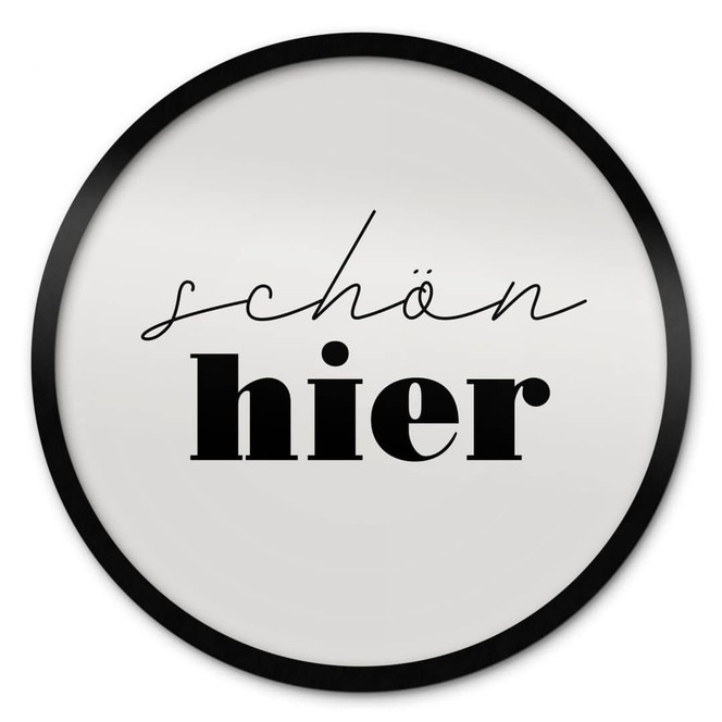 Spruch Poster - Schön hier - Rund
