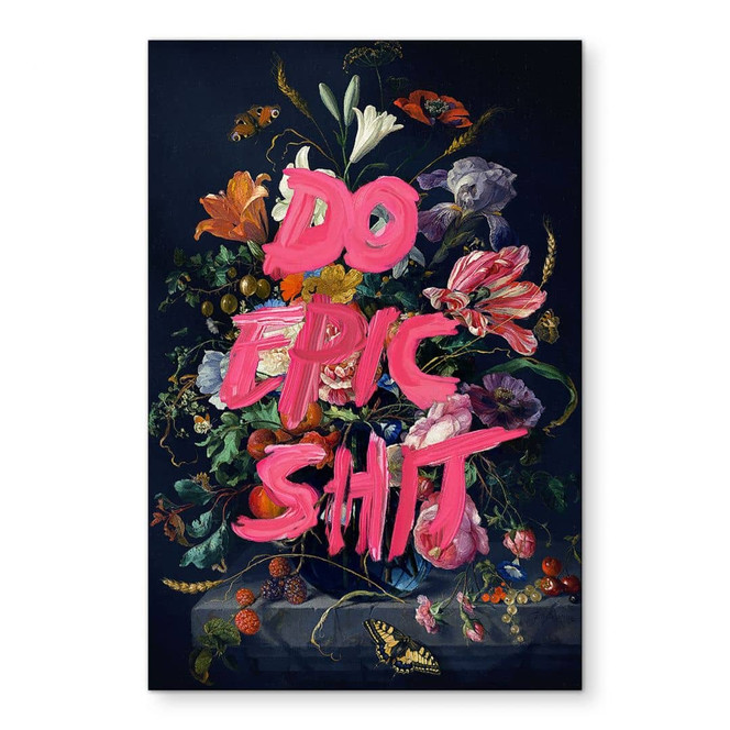Wandbild Do epic shit - Loose - Alu-Dibond