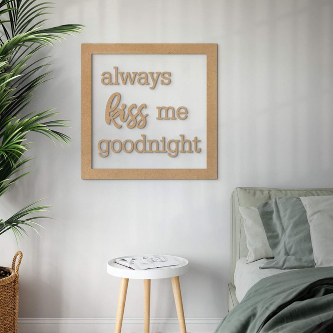 Deko Schriftzug mit Rahmen - always kiss me goodnight - MDF Natur