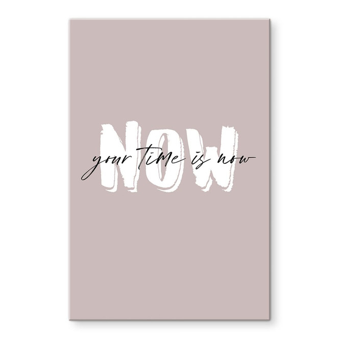 Acrylglasbild Your time is now