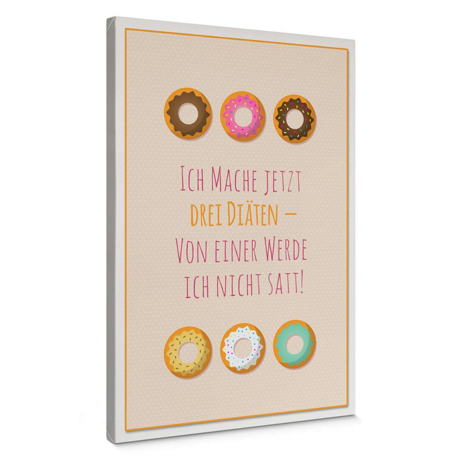 Leinwandbild Ich mache jetzt drei Diäten...