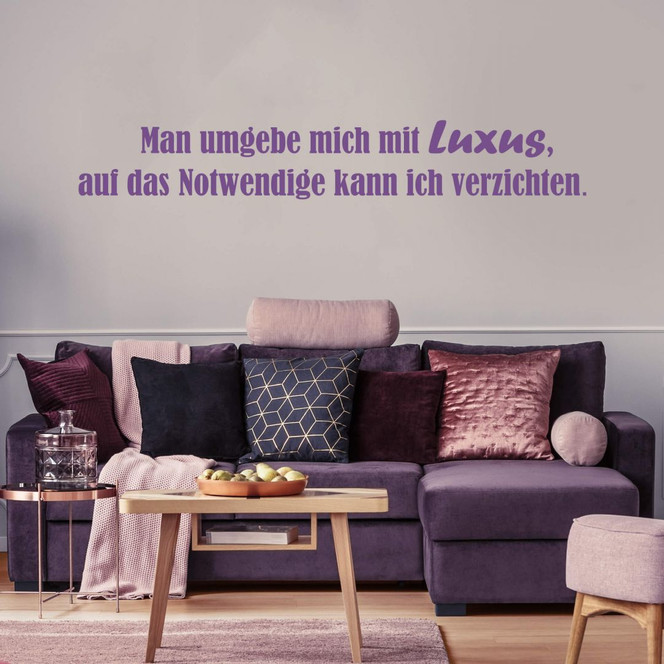 Wandtattoo Man umgebe mich mit Luxus...