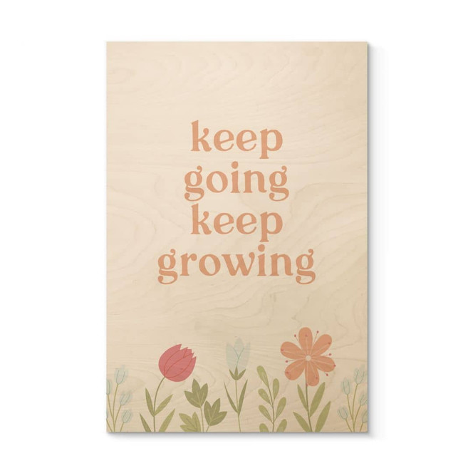 Holzbild Keep going keep growing