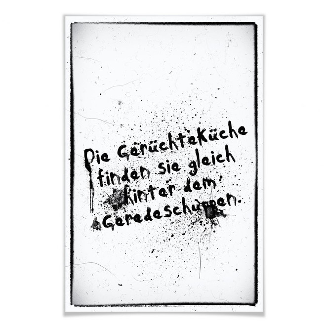 Poster Die Gerüchteküche finden Sie gleich hinter dem Geredeschuppen