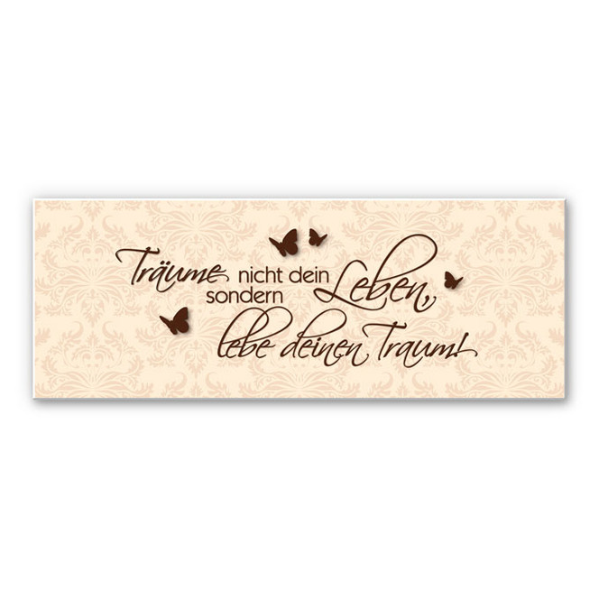 Wandbild Träume nicht dein Leben... Braun - Panorama