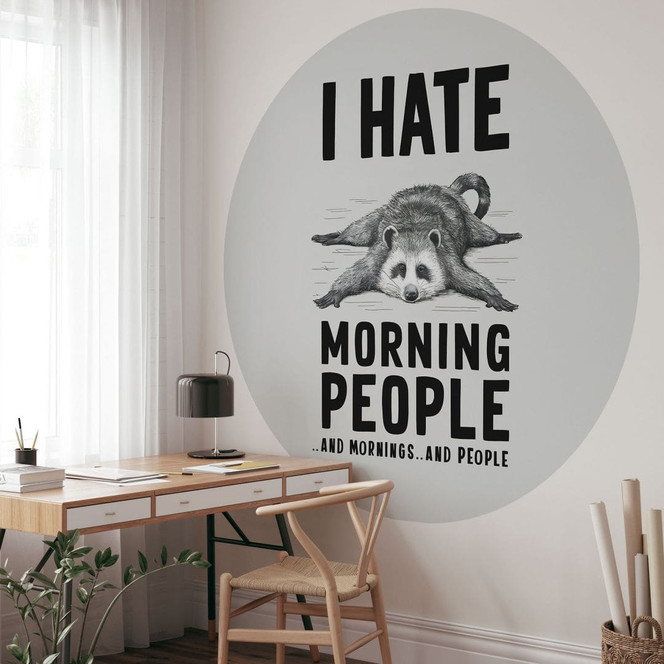 Spruch Fototapete I hate morning people - Waschbär - Magnusson - Rund - Selbstklebend/Vlies