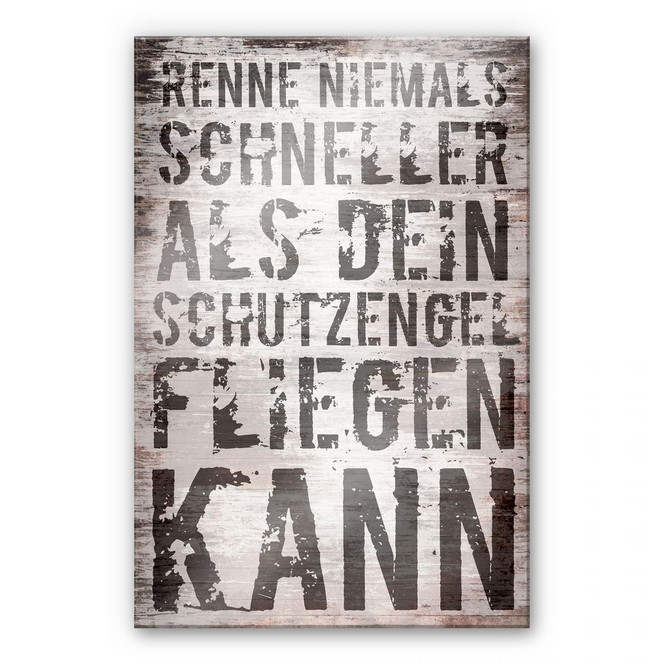 Acrylglasbild Renne niemals schneller als dein Schutzengel fliegen kann