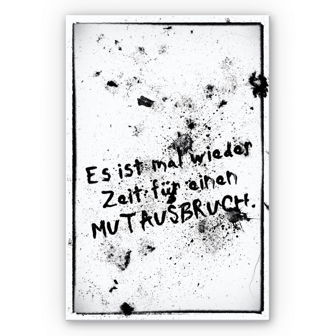 Wandbild Es ist mal wieder Zeit für einen Mutausbruch