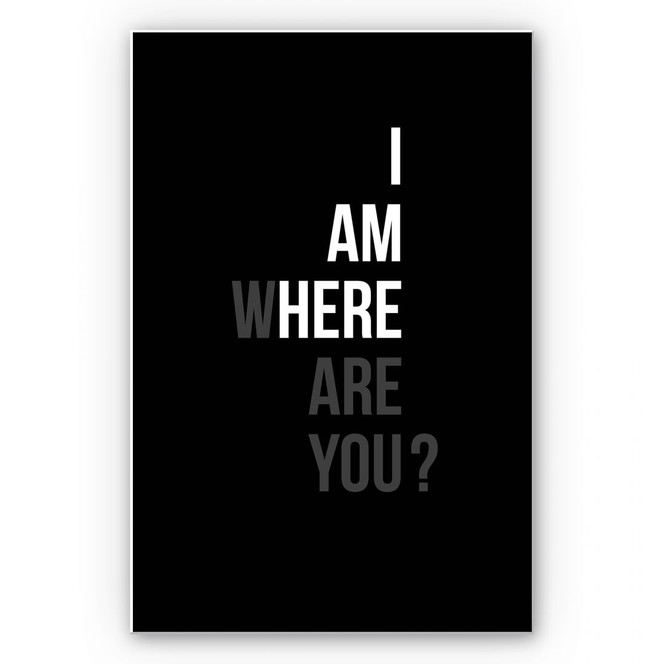 Wandbild I am here where are you