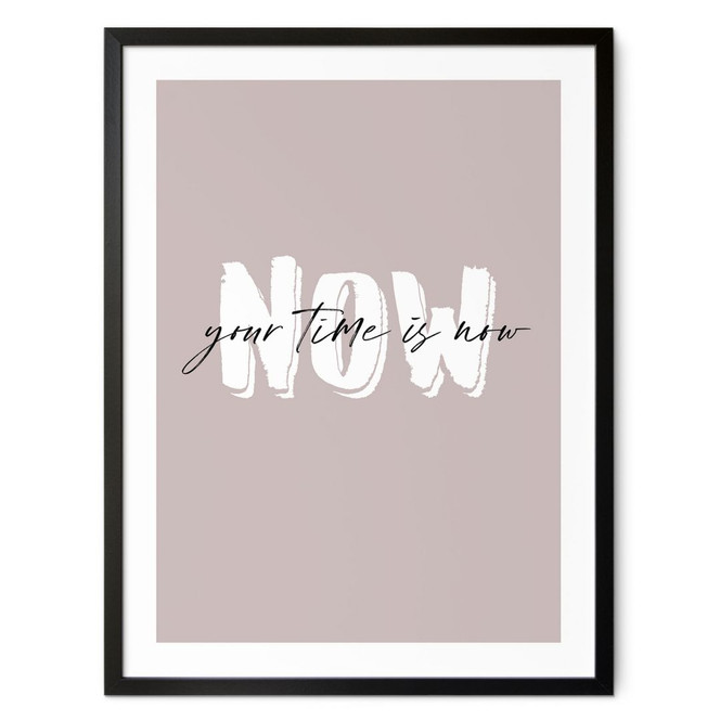 Poster Your time is now