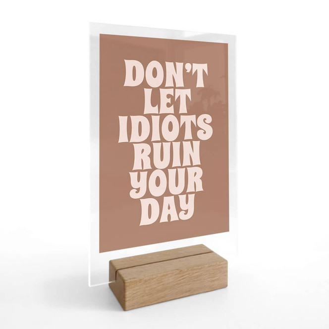 Tischaufsteller Don't let idiots ruin your day | Spruch Deko - Prints by Ayleen