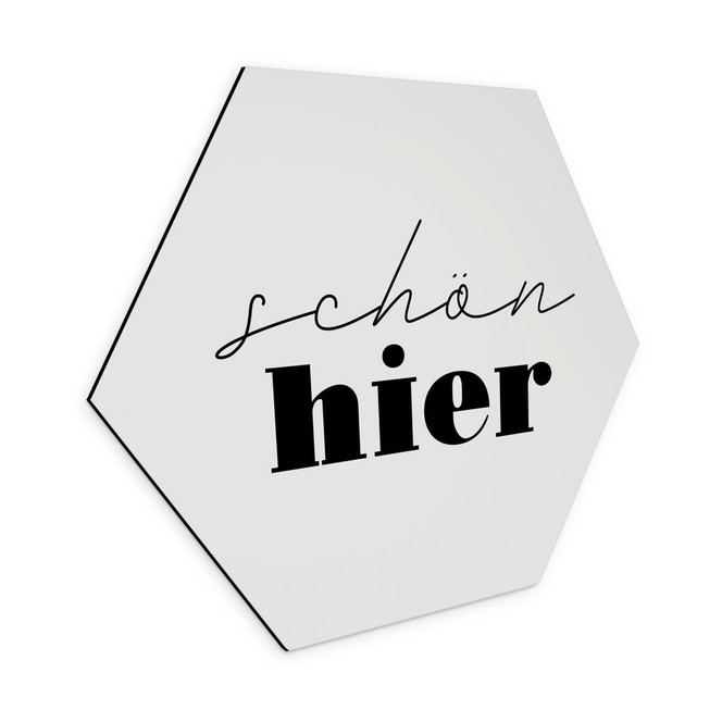Hexagon Wandbild Schön hier - Alu-Dibond