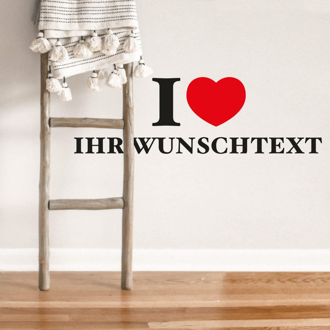 Wandsticker Wunschtext I Love