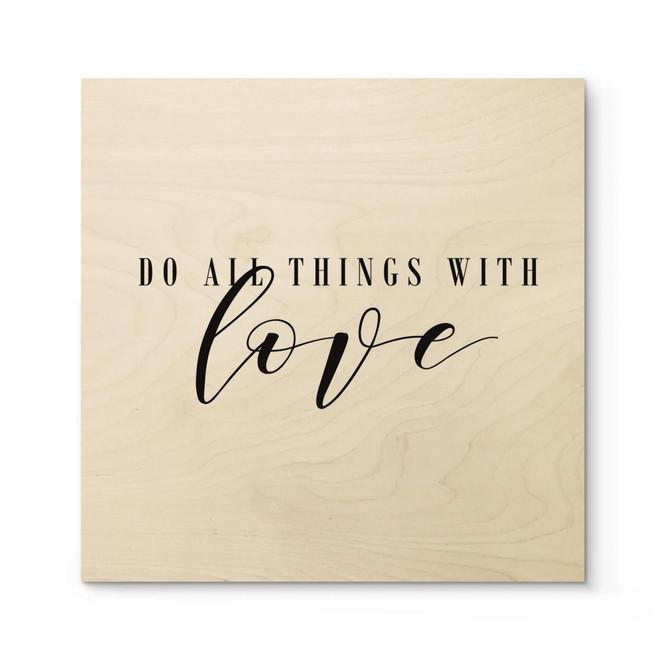 Holzposter Do all things with love - Quadratisch