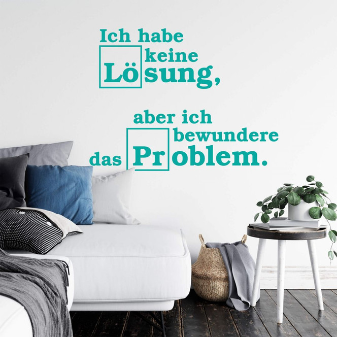 Wandtattoo Ich habe keine Lösung...