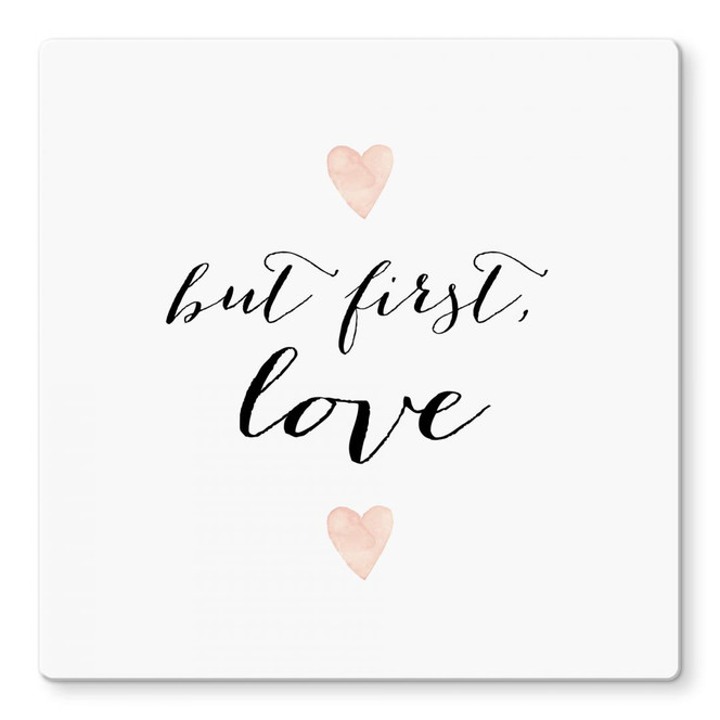 Glasbild Confetti & Cream - But first Love