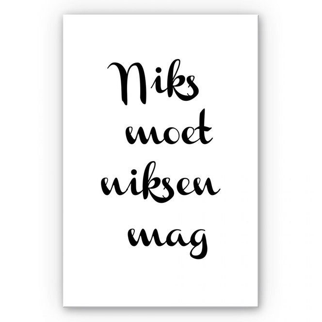 Wandbild Niks moet niksen mag