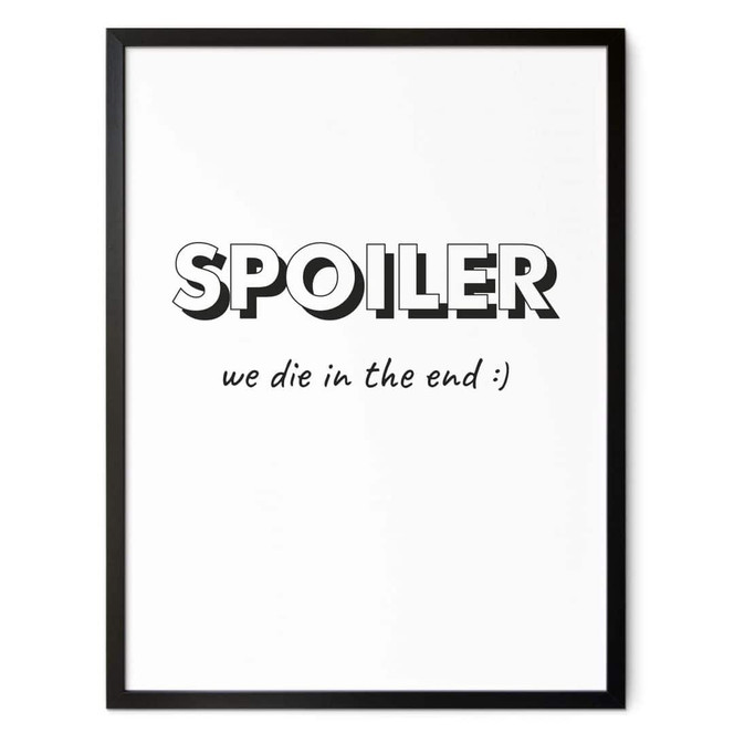 Poster Spoiler - we die in the end