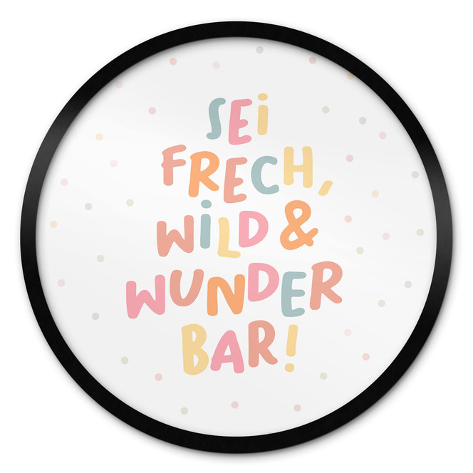 Rundes Affirmationsposter "Sei frech, wild & wunderbar" für Kinder
