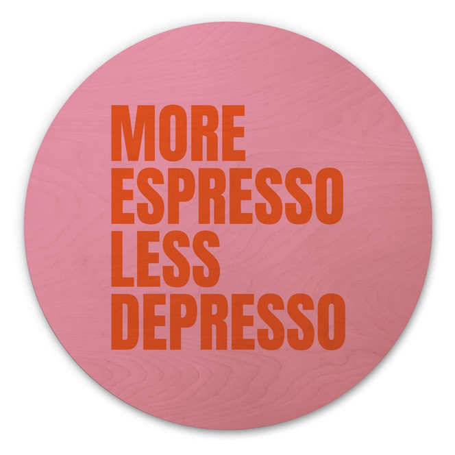 Holzbild More Espresso less Depresso - Fritsch - Rund