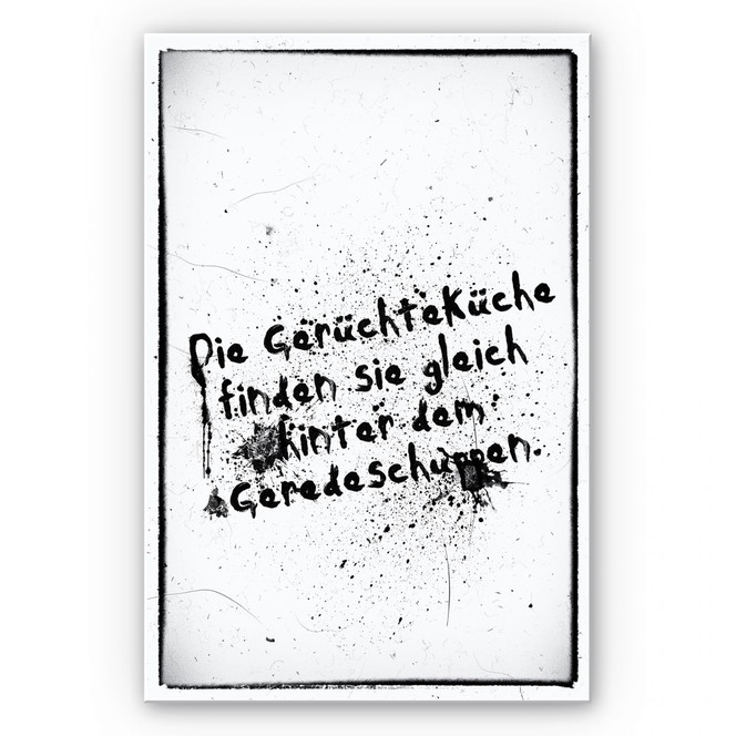 Wandbild Die Gerüchteküche finden Sie gleich hinter dem Geredeschuppen