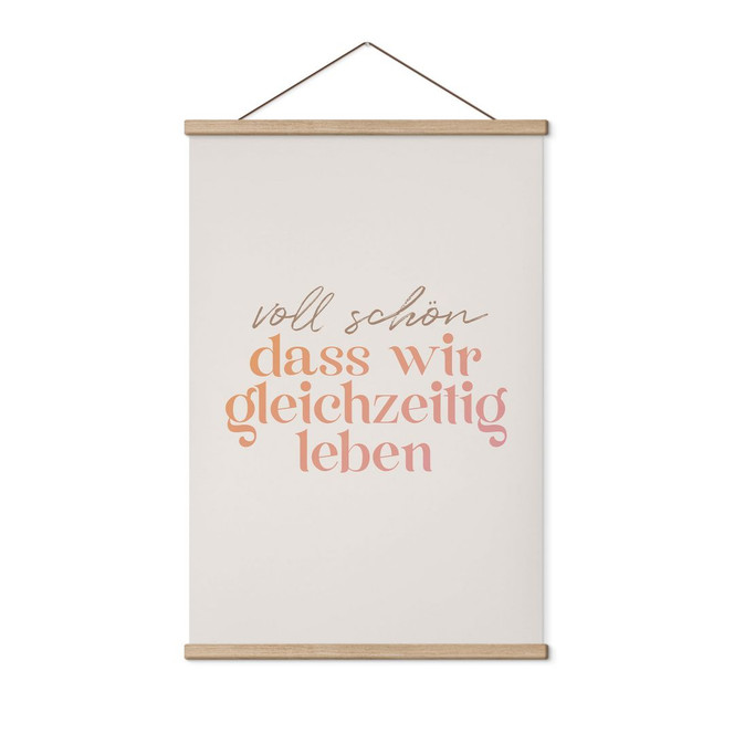 Stoffbild Voll schön, dass wir gleichzeitig leben