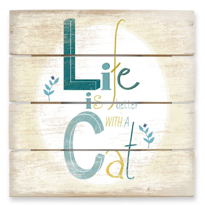 Holzbild Loske - Life is better with a Cat - 40 x 41.5 cm