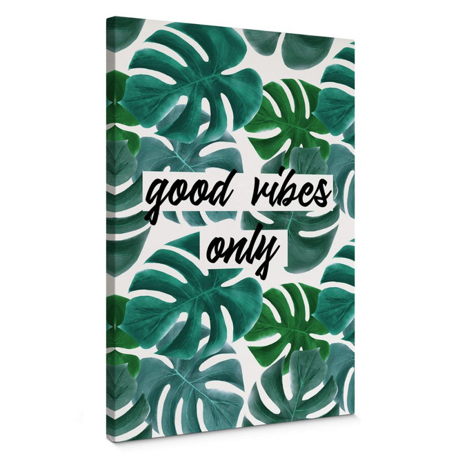 Leinwandbild Good vibes only