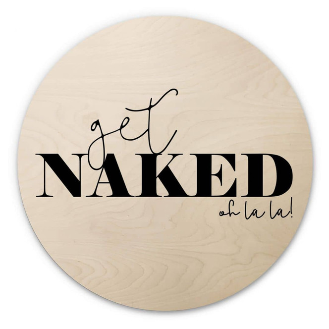 Holzbild Get Naked - Rund