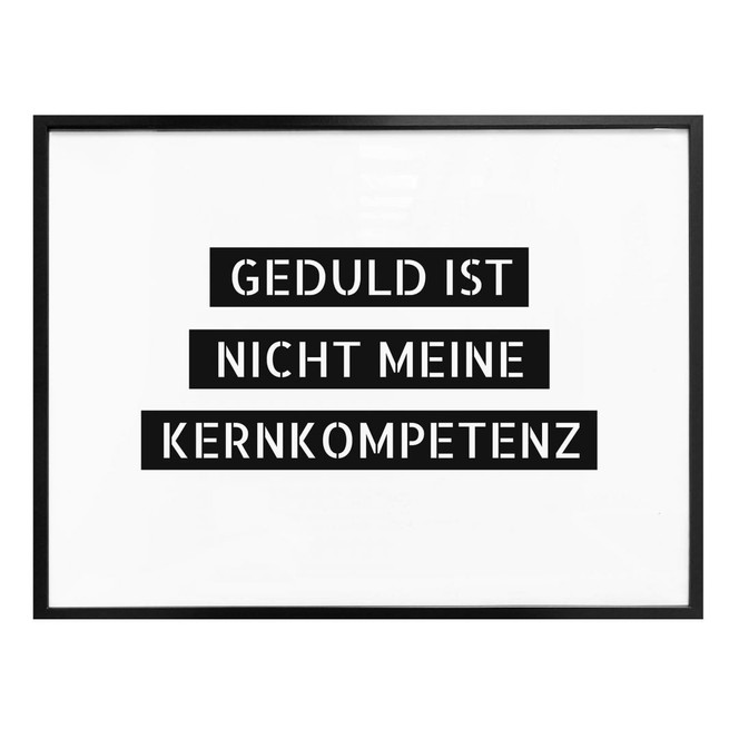 Poster Geduld ist nicht meine Kernkompetenz