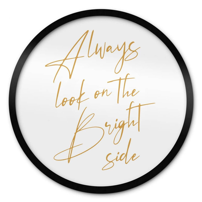 Poster Always look on the bright side - Motivationsspruch - KsanaKalpa - Rund
