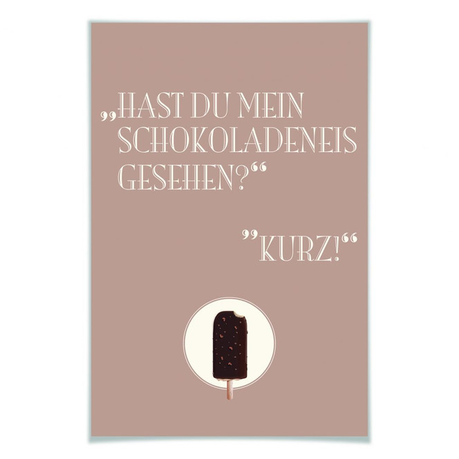 Poster Hast du mein Schokoladeneis gesehen?