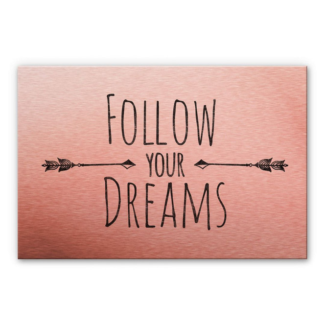 Alu-Dibond-Kupfereffekt - Follow your Dreams