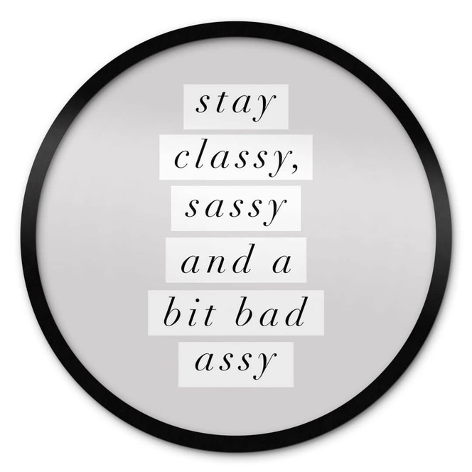 Poster Stay Classy Sassy and a Bit Bad Assy - Wilson - Rund