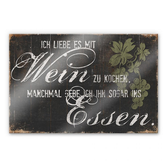 Acrylglasbild Ich liebe es mit Wein zu kochen
