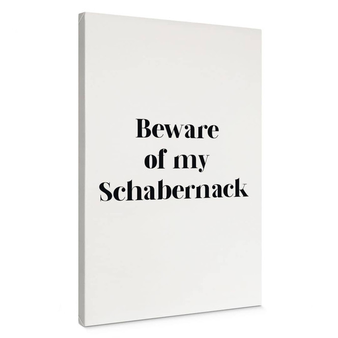 Leinwandbild Beware of my Schabernack