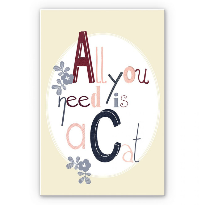 Wandbild Loske - All you need is a Cat