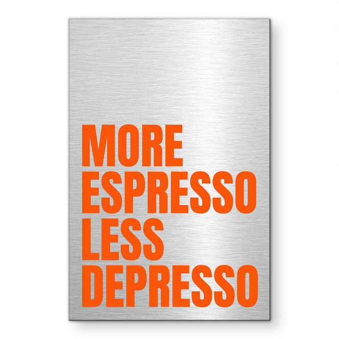 Alu-Dibond gebürstet mit Silbereffekt - More Espresso less depresso - Fritsch