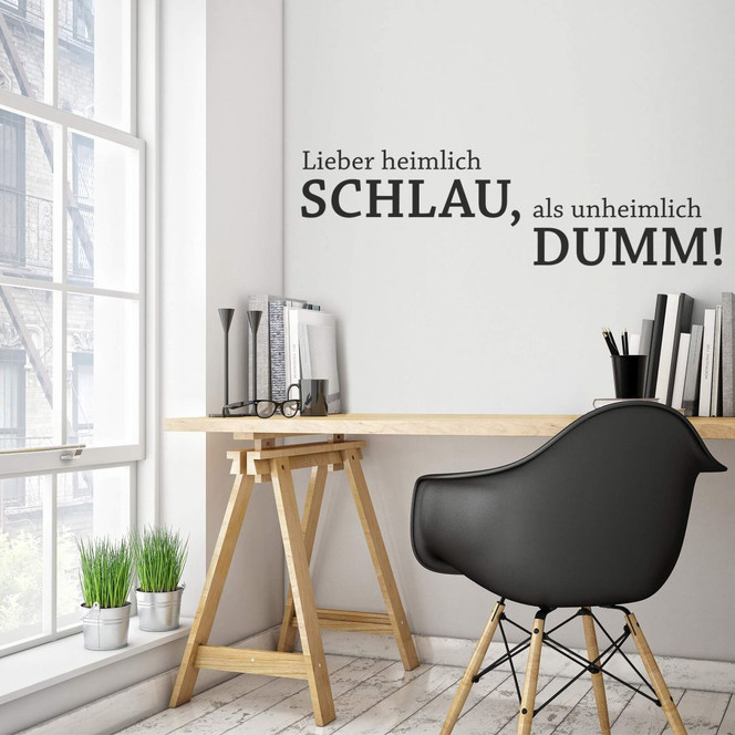 Wandtattoo Lieber heimlich schlau, als...