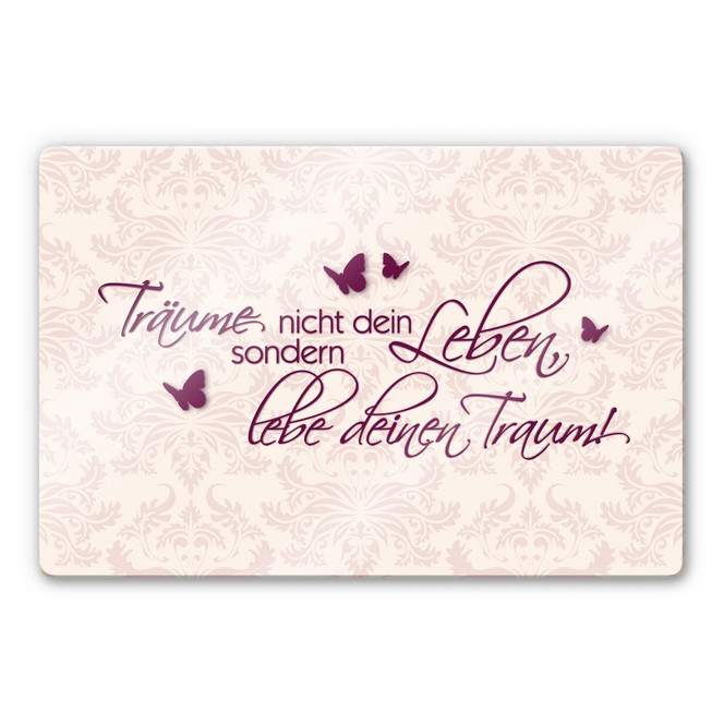 Glasbild Träume nicht dein Leben... Beere