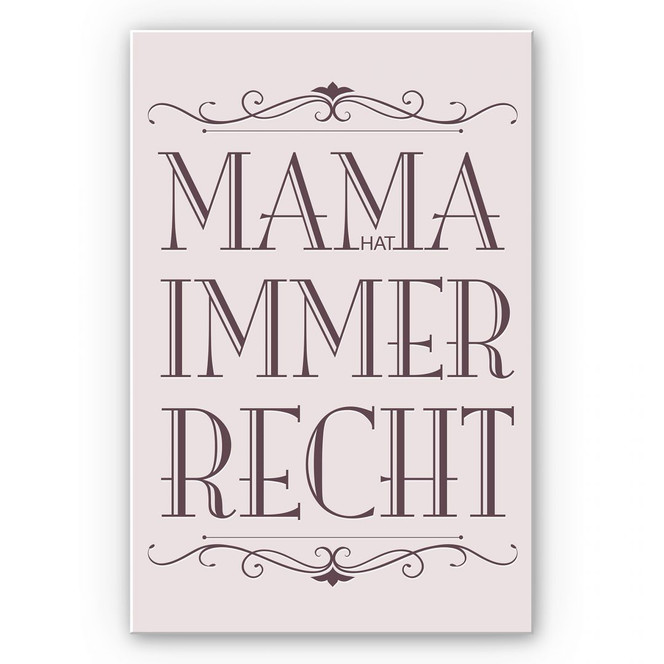 Wandbild Mama hat immer Recht - 02