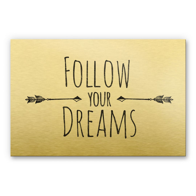 Alu-Dibond-Goldeffekt - Follow your Dreams