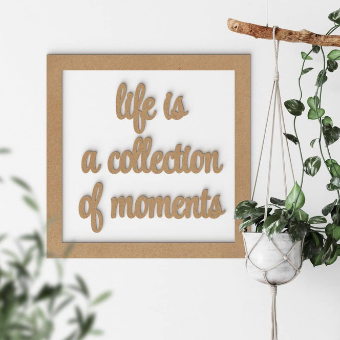 Deko Schriftzug mit Rahmen - life is a collection of moments - MDF Natur